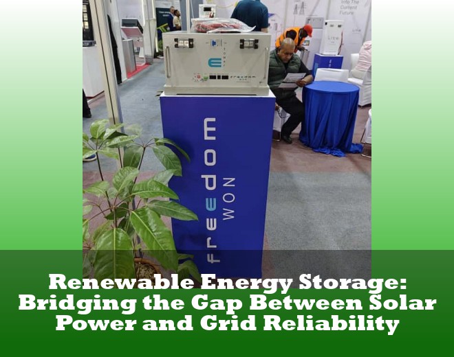Renewable Energy Storage: Bridging the Gap Between Solar Power and Grid Reliability